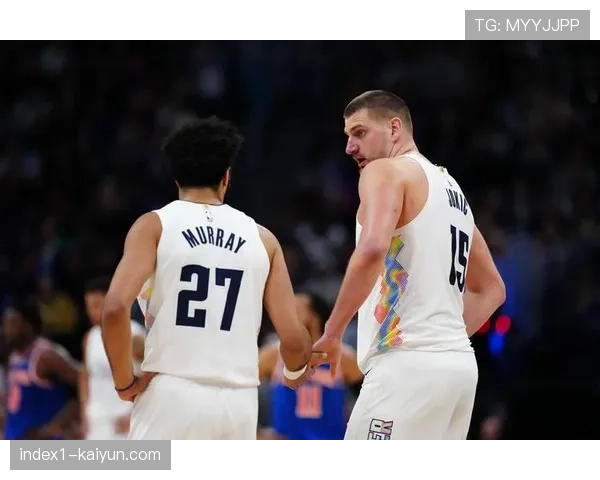 掘金防守效率116.0仅排第21 约基奇体系如何平衡攻防两端